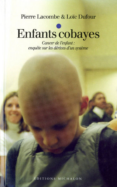 Enfants cobayes: Cancer de l'enfant : enquête sur les dérives d'un système (9782841861668-front-cover)
