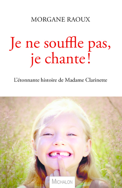 Je ne souffle pas, je chante ! L'étonnante histoire de Madame Clarinette (9782841869633-front-cover)
