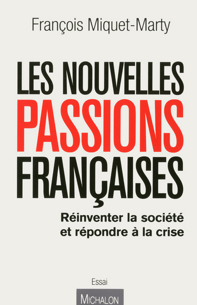Les nouvelles passions françaises : refonder la société et sortir de la crise (9782841867066-front-cover)