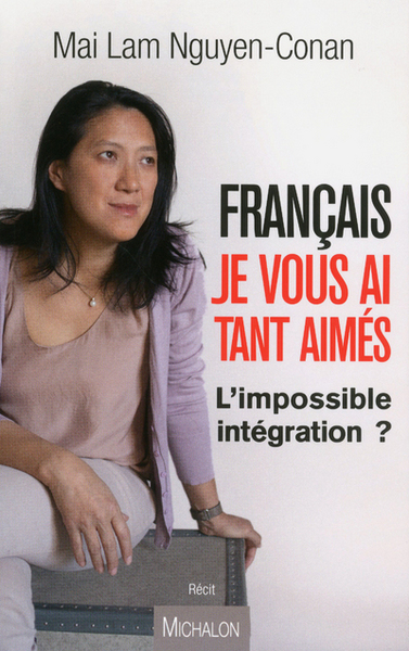 FRANCAIS JE VOUS AI TANT AIMES - L'impossible intégration ? (9782841866540-front-cover)