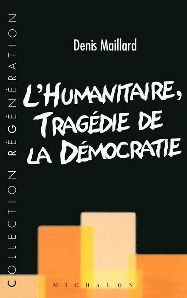 L'humanitaire, tragédie de la démocratie (9782841863563-front-cover)