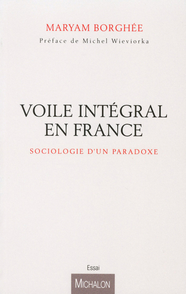 Le voile intégral et ses paradoxes, sociologie d'une figure trouble (9782841866588-front-cover)