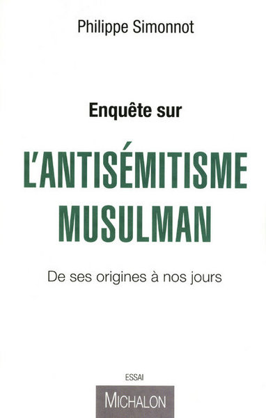 Enquête sur l'antisémitisme musulman - De ses origines à nos jours (9782841865185-front-cover)