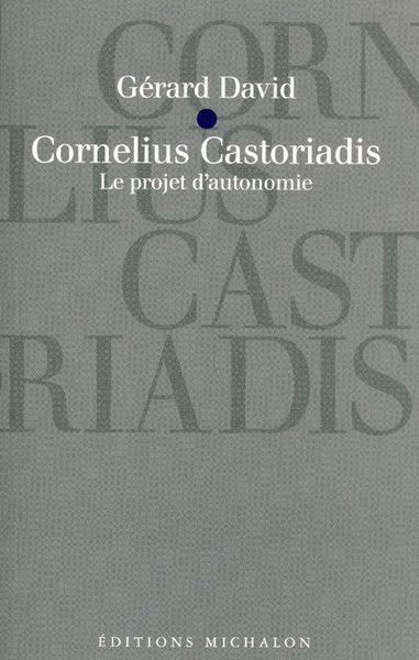 Cornélius castoriadis - le projet d'autonomie (9782841861293-front-cover)