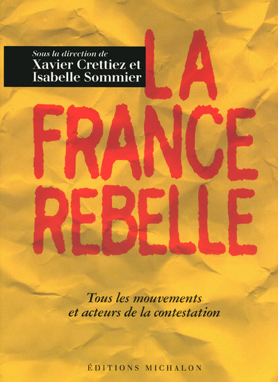 La France rebelle : Tous les mouvements et acteur de la contestation (9782841863433-front-cover)