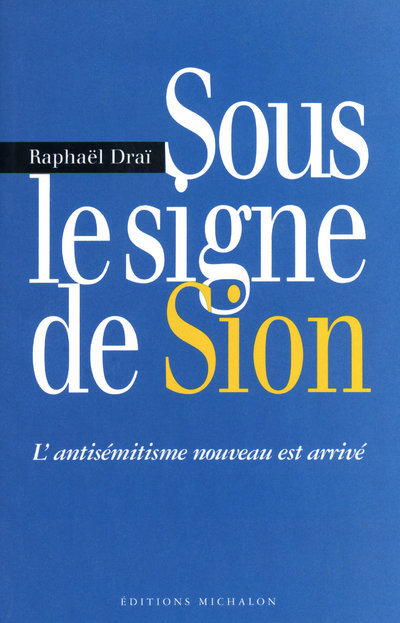 Sous le signe de Sion: l'antisémitisme nouveau est arrivé (9782841861613-front-cover)