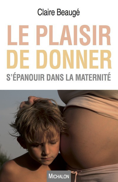 Le plaisir de donner - S'épanouir dans la maternité (9782841868520-front-cover)