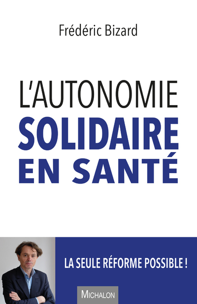 L'autonomie solidaire en santé - La seule réforme possible ! (9782841869640-front-cover)