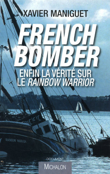 French bomber: Enfin la vérité sur le Rainbow Warrior (9782841864218-front-cover)