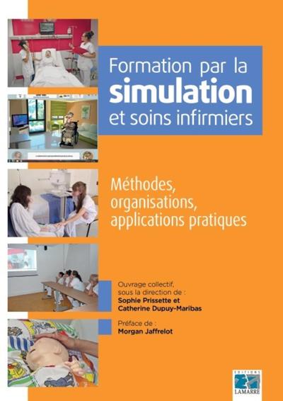 Formation par la simulation et soins infirmiers, Méthodes, organisations, applications pratiques. (9782757308387-front-cover)