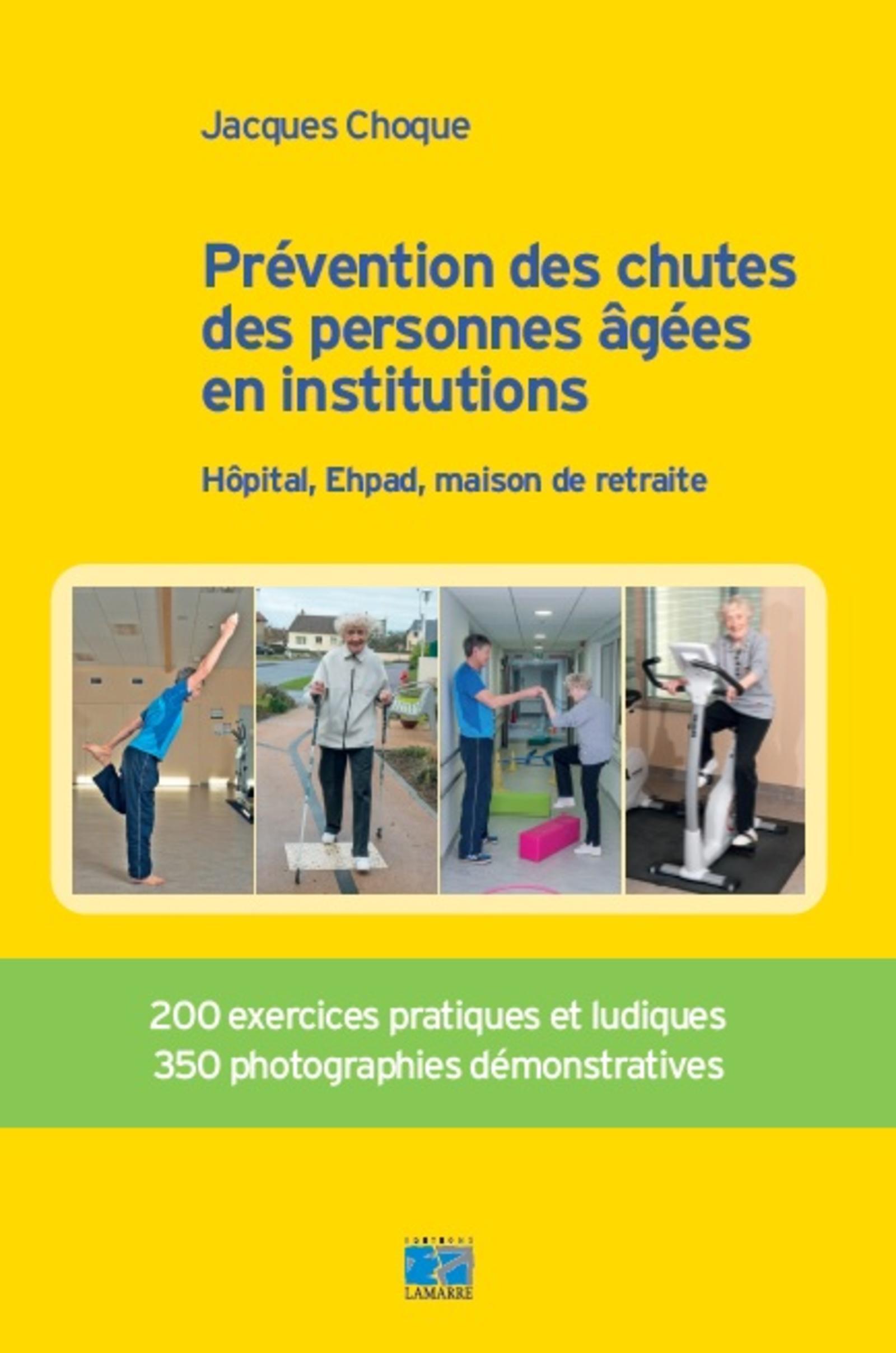 Prévention des chutes des personnes âgées en institution, Hôpital, Ehpad, maison de retraite. 200 exercices pratiques et ludique (9782757309858-front-cover)