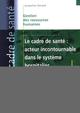 Le cadre de santé : acteur incontournable dans le système hospitalier (9782757301012-front-cover)