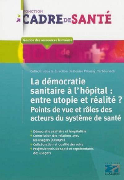 La démocratie sanitaire à l'hôpital: entre utopie et réalité, Points de vue et rôles des acteurs du système de santé (9782757305478-front-cover)