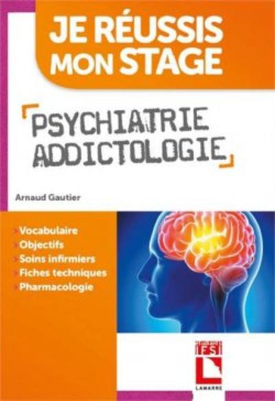 Psychiatrie-Addictologie, Vocabulaire. Objectif. Soins infirmiers. Fiches techniques. Pharmacologie (9782757310526-front-cover)
