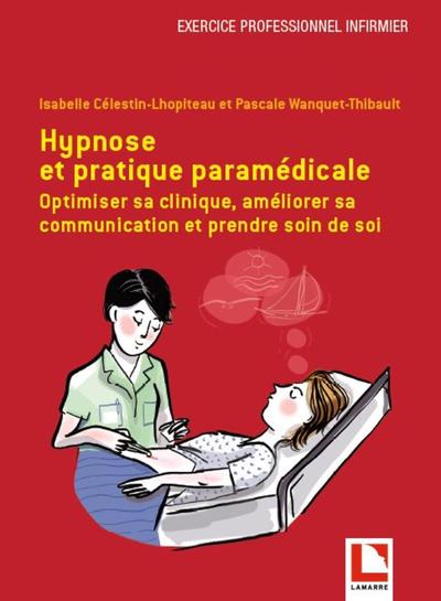 Hypnose et pratique paramédicale, Optimiser sa clinique, améliorer sa communication et prendre soin de soi (9782757308585-front-cover)