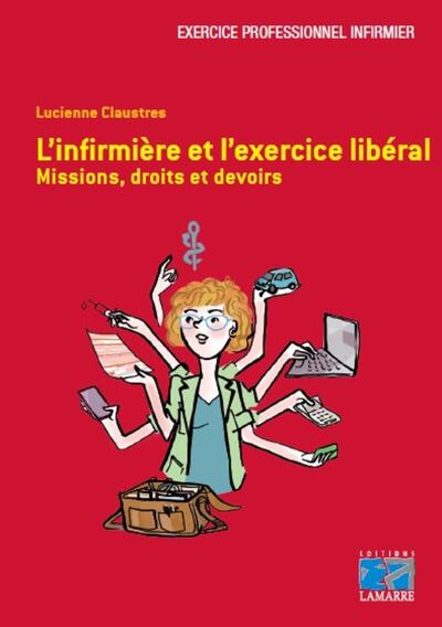 L'infirmière et l'exercice libéral, Missions, droits et devoirs. (9782757308301-front-cover)