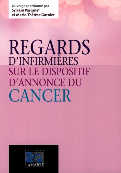 Regards d'infirmières sur le dispositif d'annonce d'un cancer (9782757307489-front-cover)