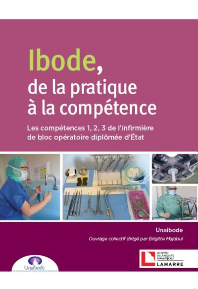 IBODE, de la pratique à la compétence, Les compétences 1, 2, 3 de l'infirmière de bloc opératoire diplômée d'Etat (9782757310199-front-cover)