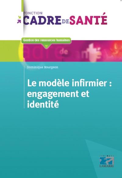 Le modèle infirmier : engagement et identité (9782757307403-front-cover)