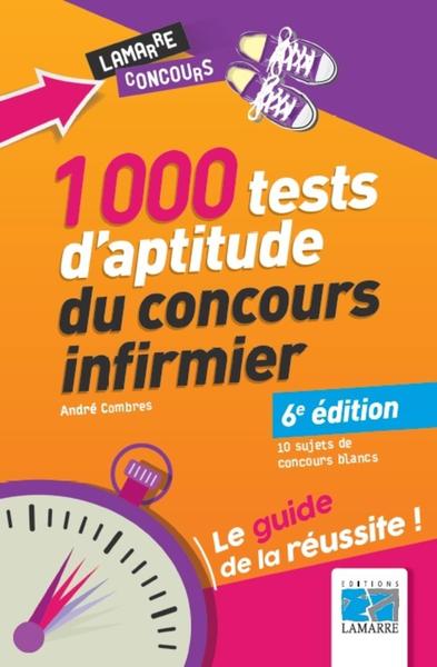 1000 tests d'aptitude du concours infirmier, Le guide de la réussite. 10 sujets de concours blancs. (9782757308745-front-cover)
