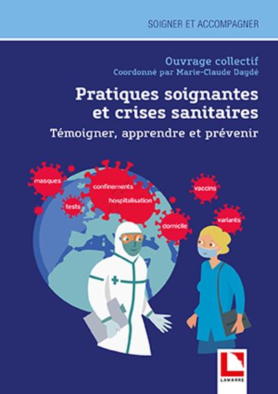Pratiques soignantes et crises sanitaires, Témoigner, apprendre et prévenir / Ouvrage collectif coordonné par Marie-Claude Daydé (9782757311141-front-cover)