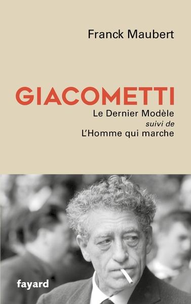 Giacometti, Le Dernier Modèle/L'Homme qui marche (9782213727547-front-cover)