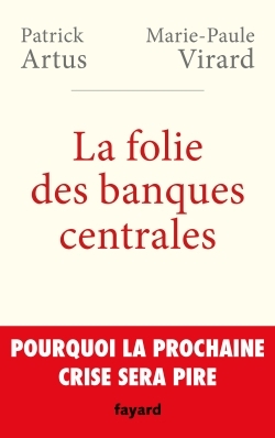 La folie des banques centrales, Pourquoi la prochaine crise sera pire (9782213700434-front-cover)