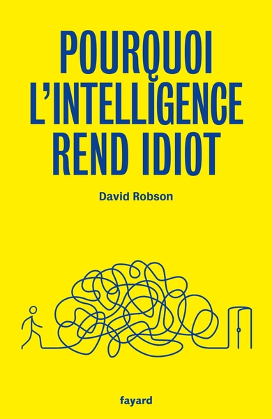 Pourquoi l'intelligence rend idiot (9782213706160-front-cover)