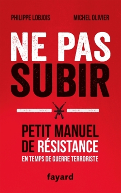 Ne pas subir, Petit manuel de résistance en temps de guerre terroriste (9782213701028-front-cover)