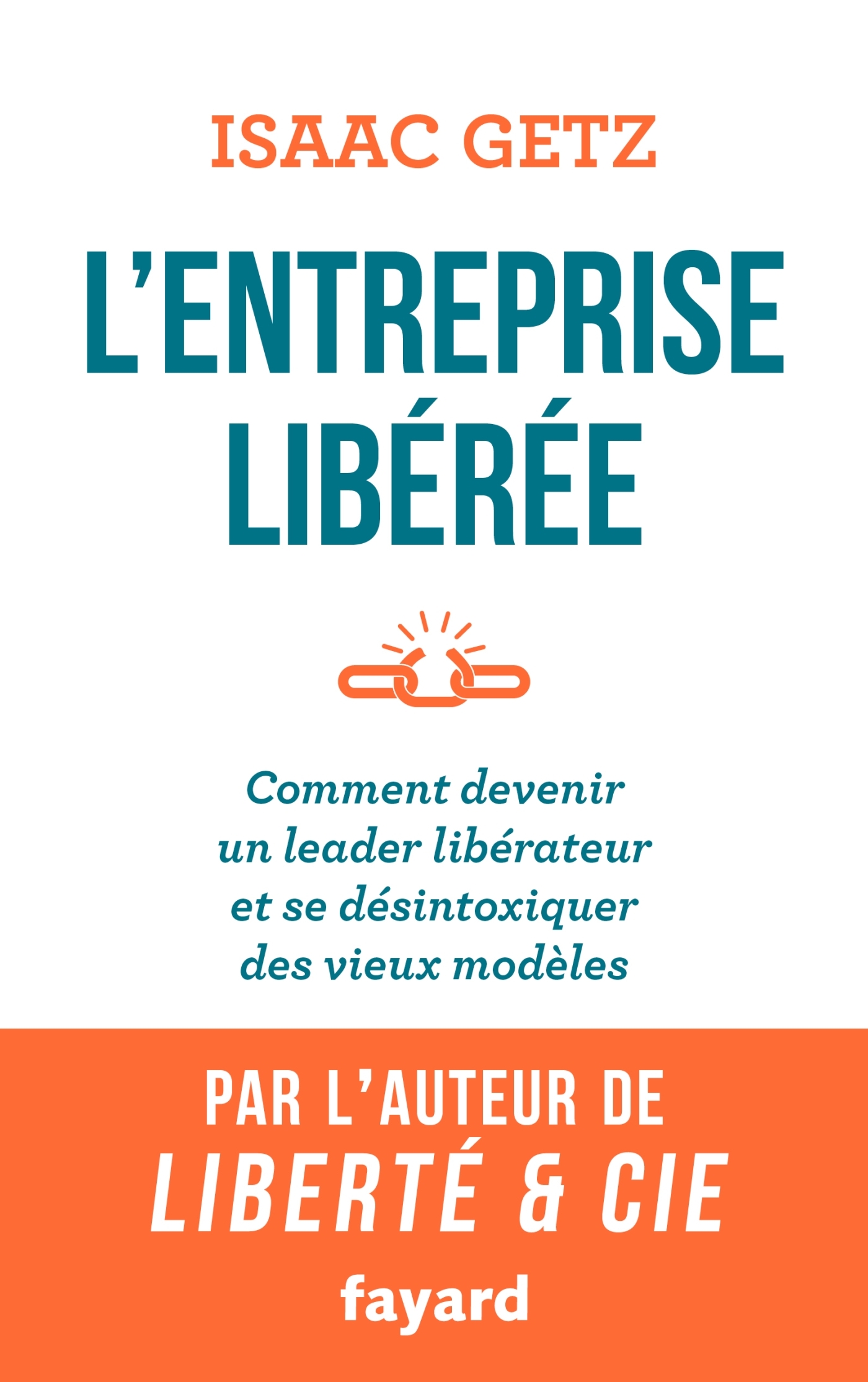 L'Entreprise libérée, Comment devenir un leader libérateur et se désintoxiquer des vieux modèles (9782213705408-front-cover)