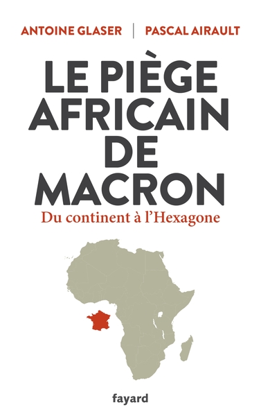 Le piège africain de Macron, Du continent à l'Hexagone (9782213713175-front-cover)