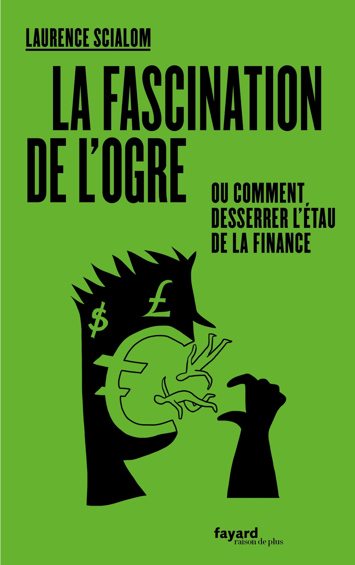 La fascination de l'ogre, ou comment desserrer l'étau de la finance (9782213712505-front-cover)