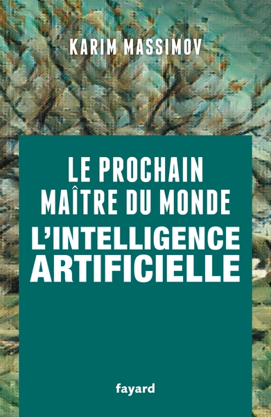 Le prochain maître du monde, L'intelligence artificielle (9782213717432-front-cover)