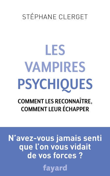 Les Vampires psychiques, Comment les reconnaître, comment leur échapper (9782213704371-front-cover)