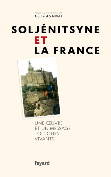 Soljénitsyne et la France, Une oeuvre et un message toujours vivants (9782213717197-front-cover)