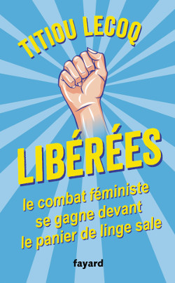 Libérées !, Le combat féministe se gagne devant le panier de linge sale (9782213705347-front-cover)