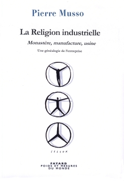 La Religion industrielle, Monastère, manufacture, usine. Une généalogie de l'entreprise (9782213701806-front-cover)