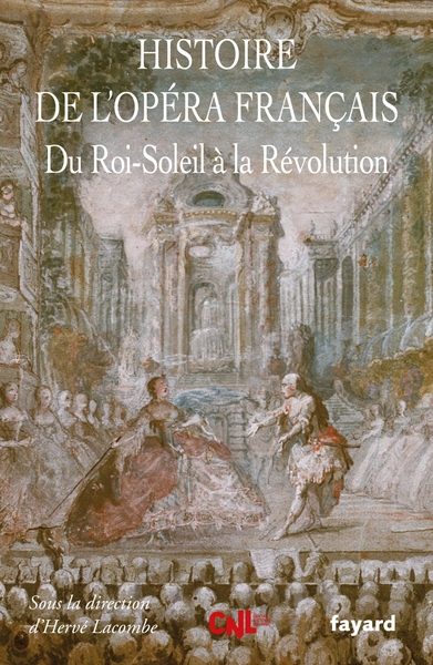 Histoire de l'Opéra Francais. XVII-XVIIIe siècles, Du Roi-Soleil à la Révolution (9782213709901-front-cover)