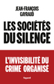 Les sociétés du silence, L'invisibilité du crime organisé (9782213731803-front-cover)