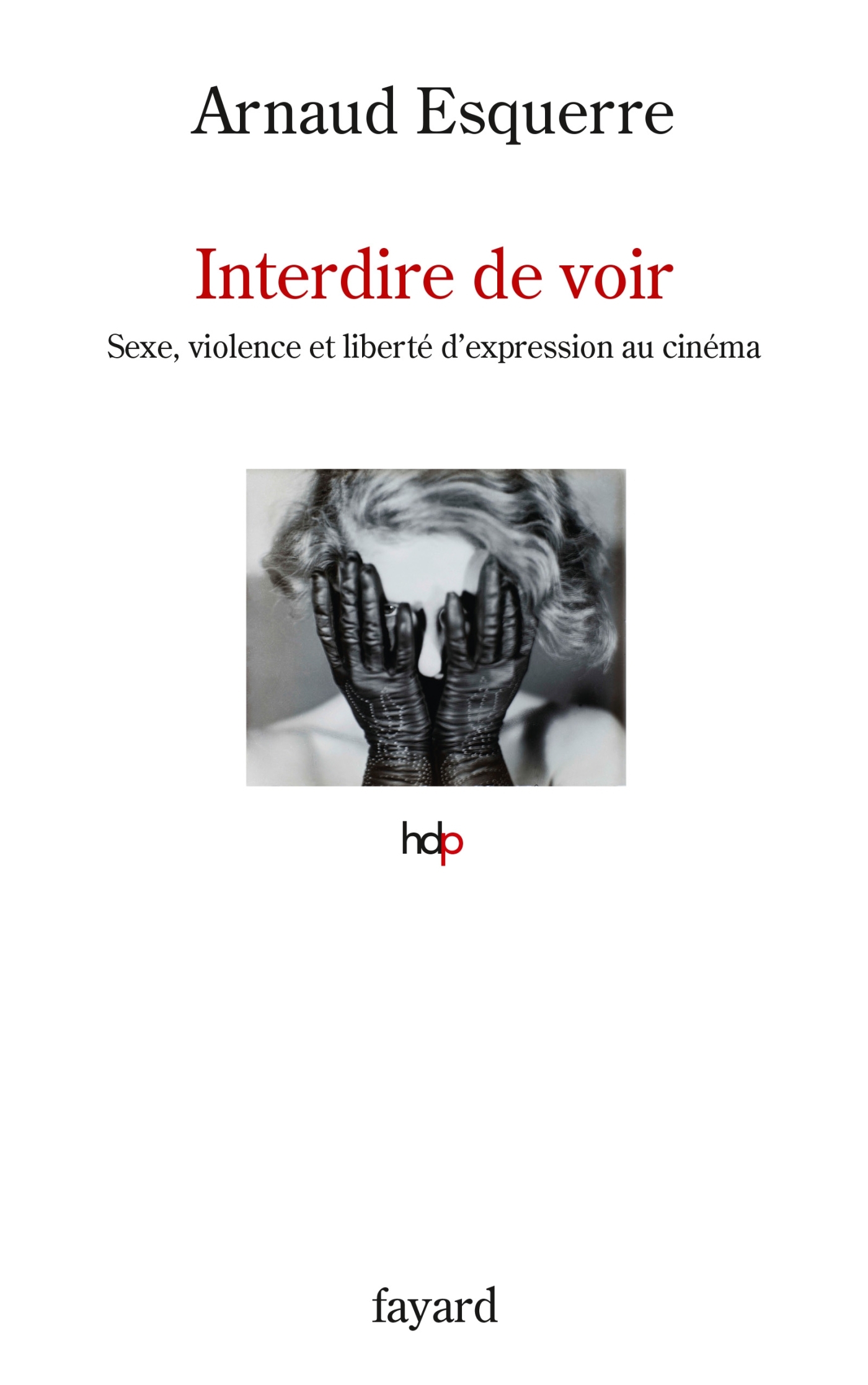 Interdire de voir, Sexe, violence et liberté d'expression au cinéma (9782213710198-front-cover)