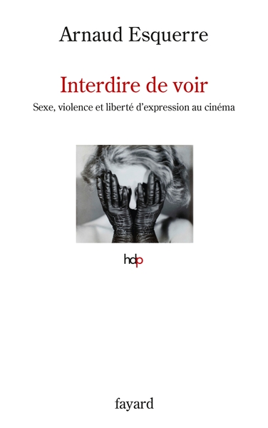 Interdire de voir, Sexe, violence et liberté d'expression au cinéma (9782213710198-front-cover)