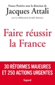 Faire réussir la France, 30 réformes majeures et 250 actions urgentes (9782213721354-front-cover)