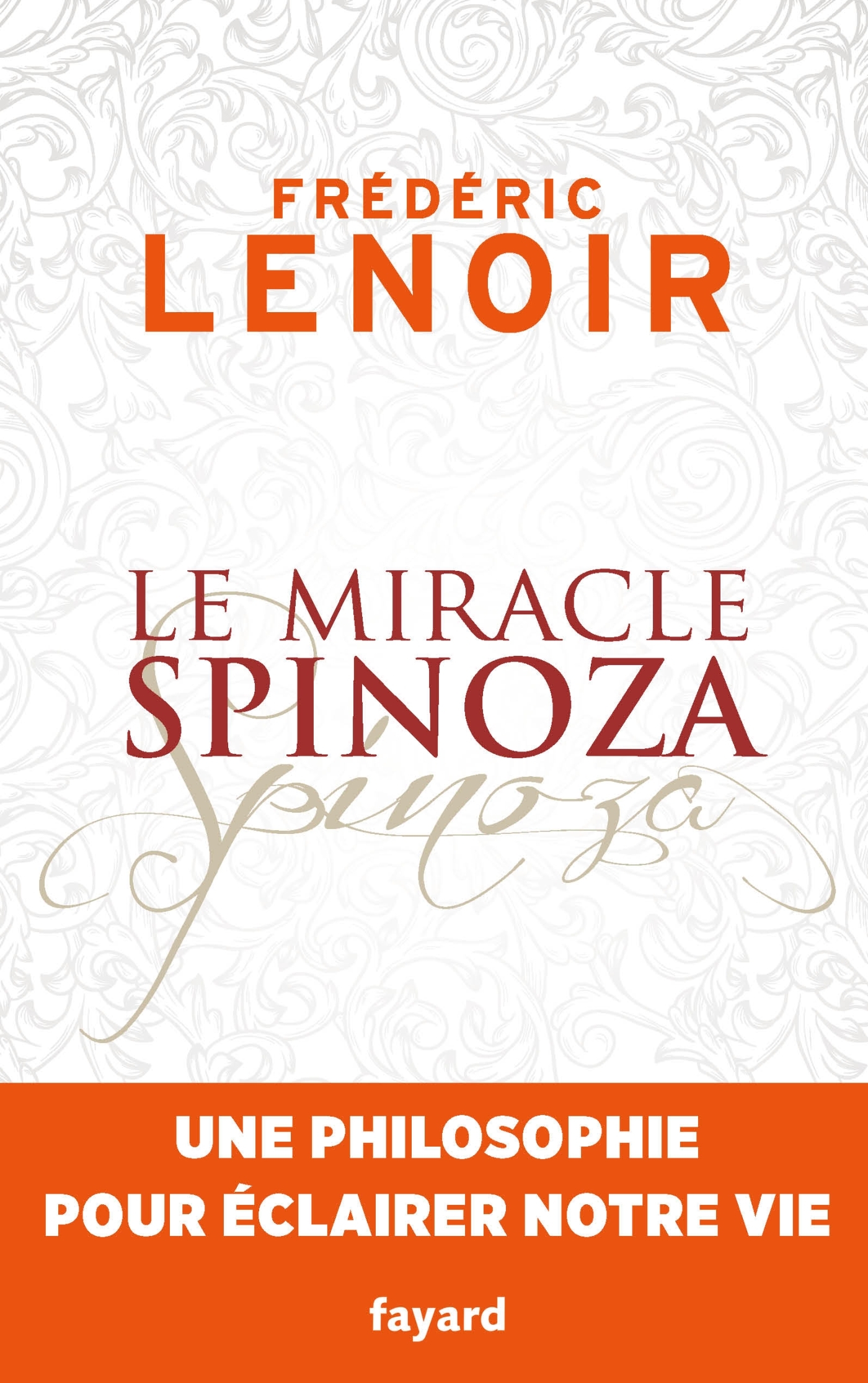 Le miracle Spinoza, Une philosophie pour éclairer notre vie (9782213700700-front-cover)