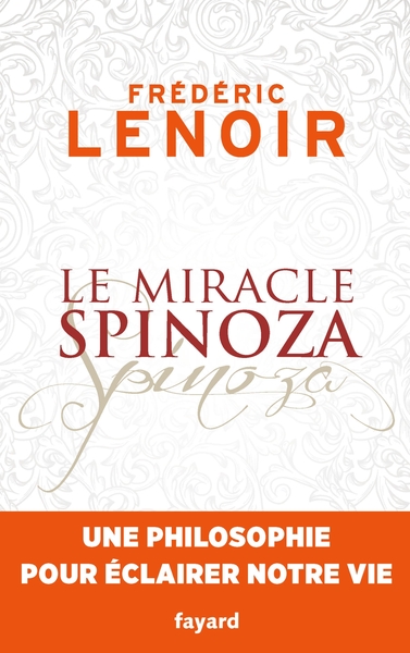 Le miracle Spinoza, Une philosophie pour éclairer notre vie (9782213700700-front-cover)