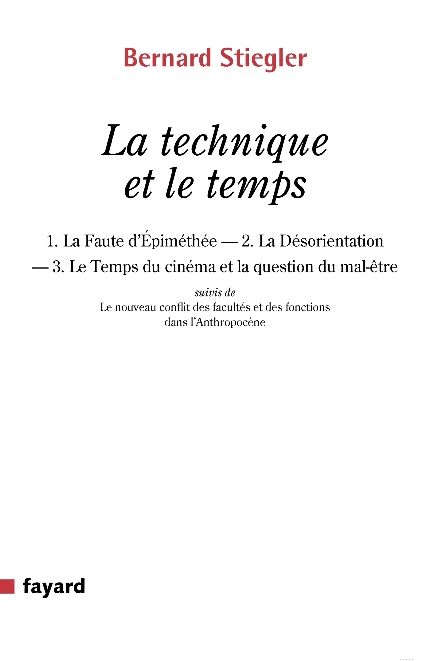 La technique et le temps, 1. La Faute d Épiméthée.   2. La Désorientation   3. Le Temps du cinéma et la question du mal-être (9782213700878-front-cover)