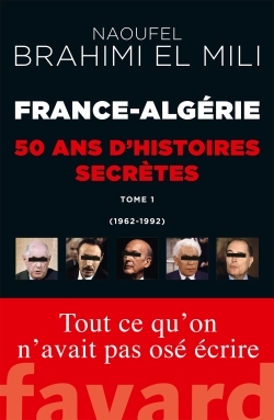 France-Algérie : 50 ans d'histoires secrètes, 1962-1992 Tome 1 (9782213701653-front-cover)