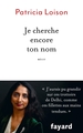 Je cherche encore ton nom, Récit (9782213709499-front-cover)