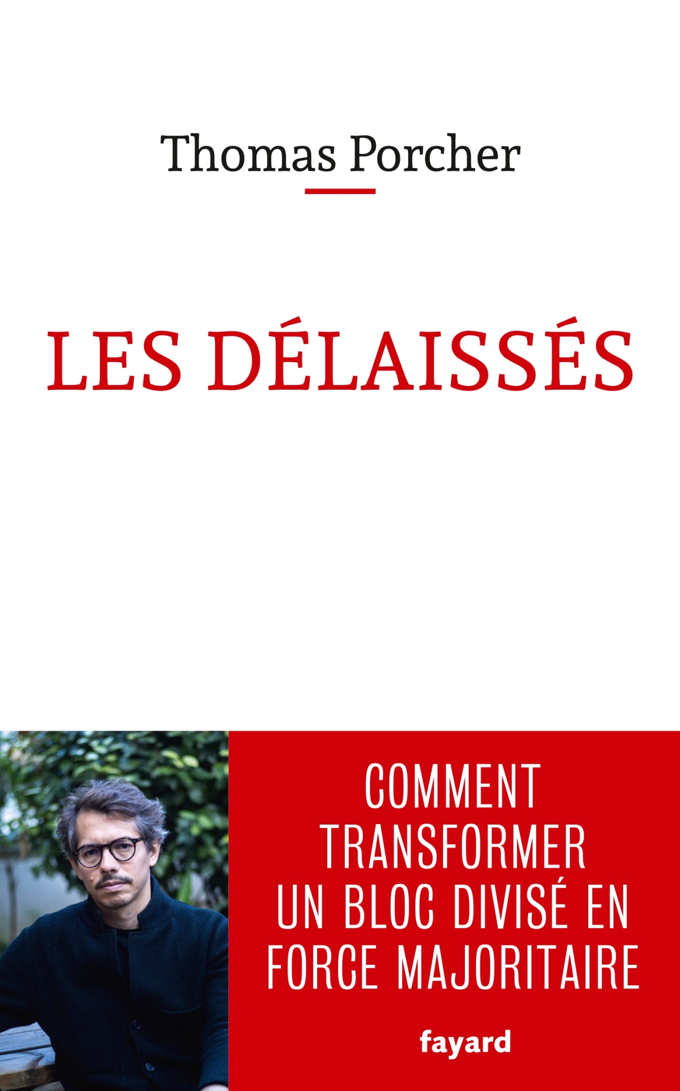 Les délaissés, Comment transformer un bloc divisé en force majoritaire (9782213711959-front-cover)