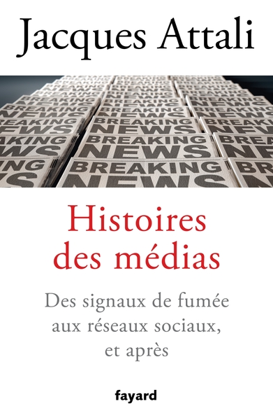 Histoires des médias, Des signaux de fumée aux réseaux sociaux, et bien après (9782213717265-front-cover)