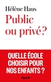 Public ou privé ?, Quelle école choisir pour nos enfants ? (9782213726212-front-cover)
